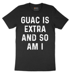 Guac is Extra and So Am I_White - Mens T-Shirt - Sizes S - 6XL
