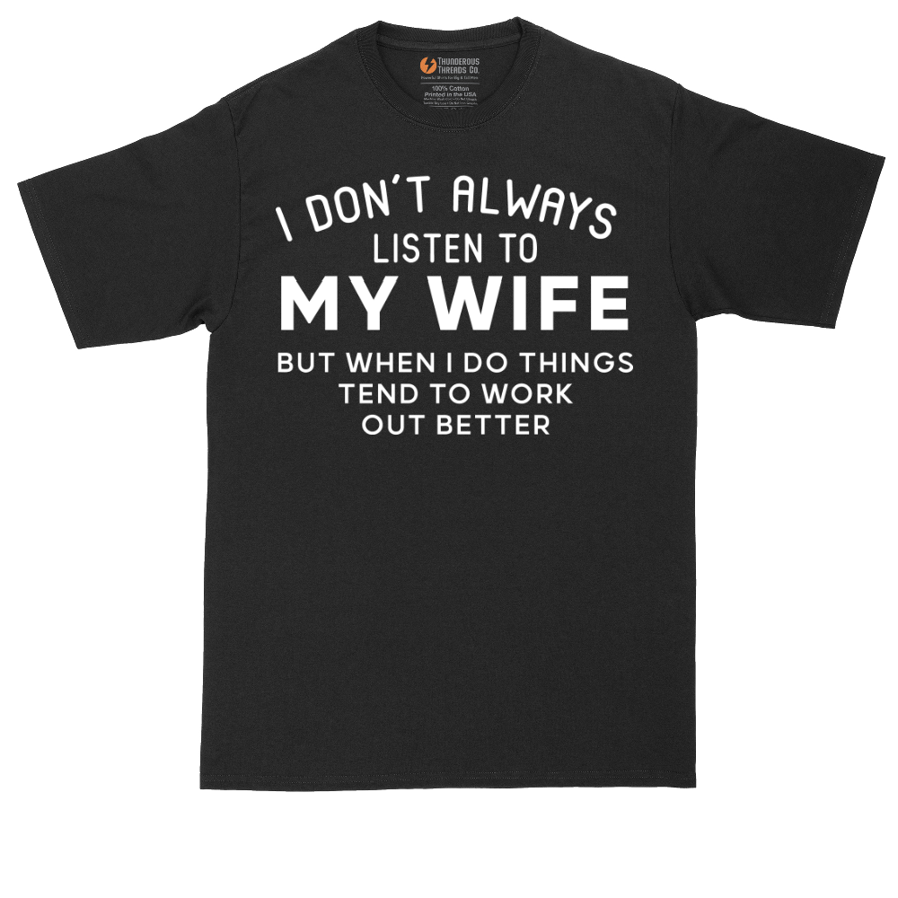 I Dont Always Listen to My Wife | Mens Tall T-Shirt