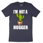 I'm Not a Hugger - Mens T-Shirt - Sizes S - 6XL
