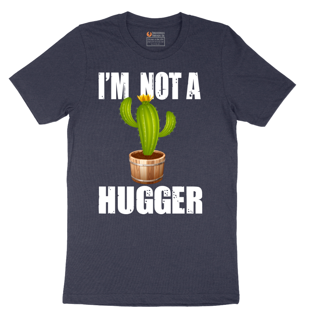 I'm Not a Hugger - Mens T-Shirt - Sizes S - 6XL