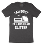 Sawdust is Handyman Glitter - Mens T-Shirt - Sizes S - 6XL