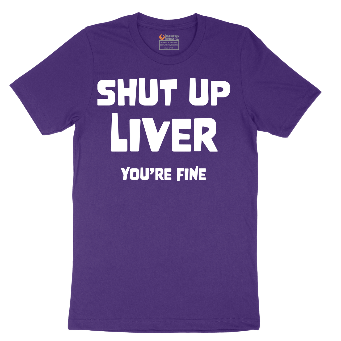 Shut Up Liver Your Fine - Mens T-Shirt - Sizes S - 6XL