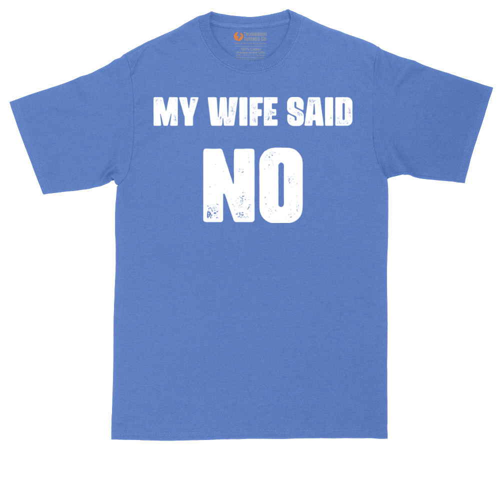 My Wife Said No | Mens Tall T-Shirt