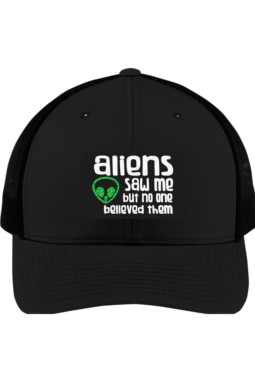 Aliens Saw Me - 3D Patch Trucker Hat