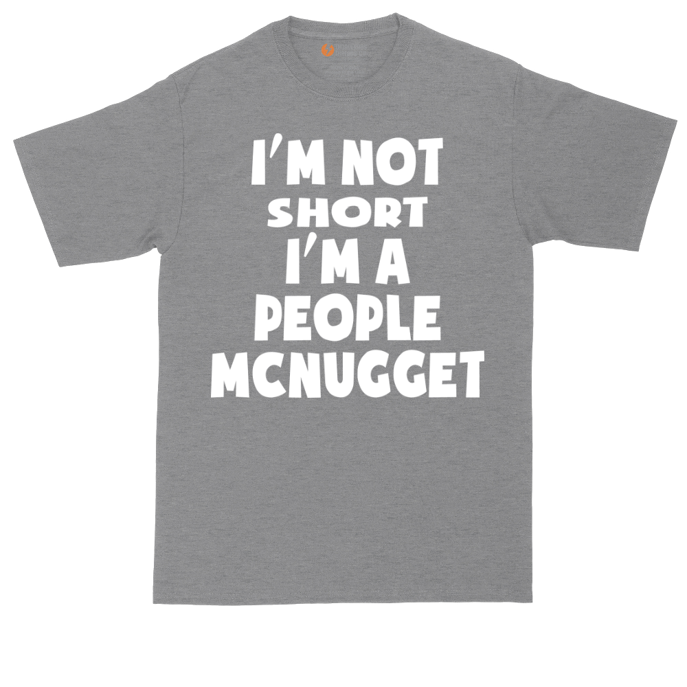 Im Not Short I'm a People McNugget | Mens Tall T-Shirt