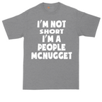 Im Not Short I'm a People McNugget | Mens Tall T-Shirt