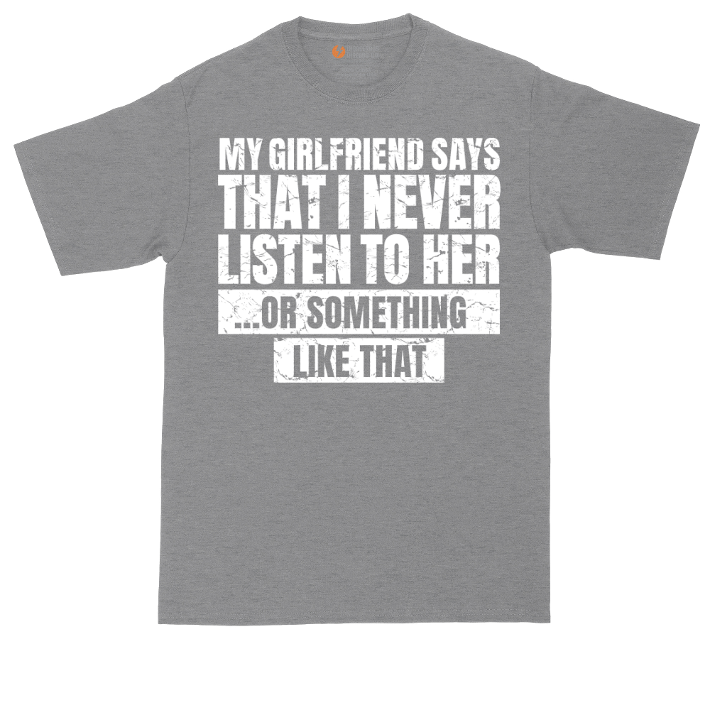 My Girlfriend Says I Never Listen | Mens Tall T-Shirt