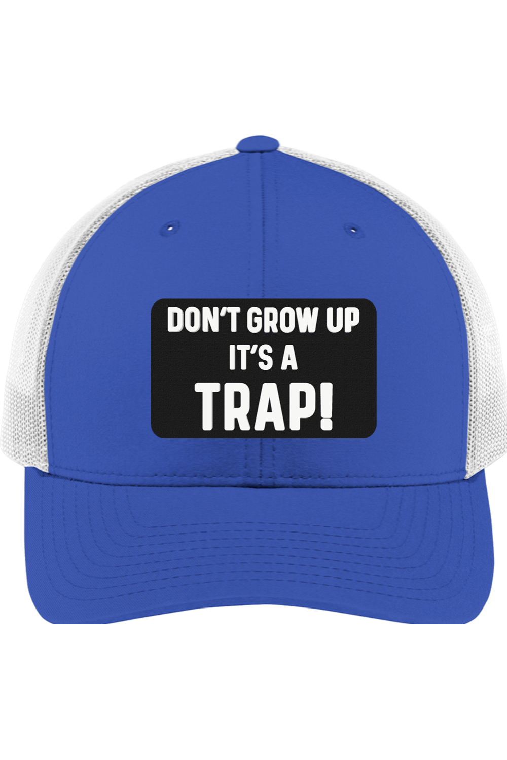 Don't Grow Up It's a Trap - 3D Patch Trucker Hat
