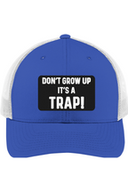Don't Grow Up It's a Trap - 3D Patch Trucker Hat