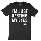 I'm Just Resting My Eyes - Mens T-Shirt - Sizes S - 6XL
