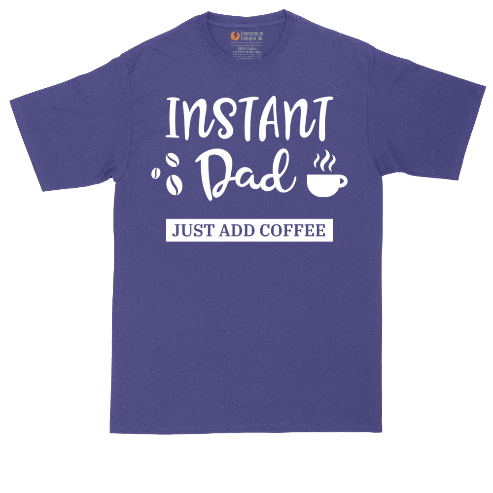 Instant Dad Just Add Coffee | Mens Tall T-Shirt