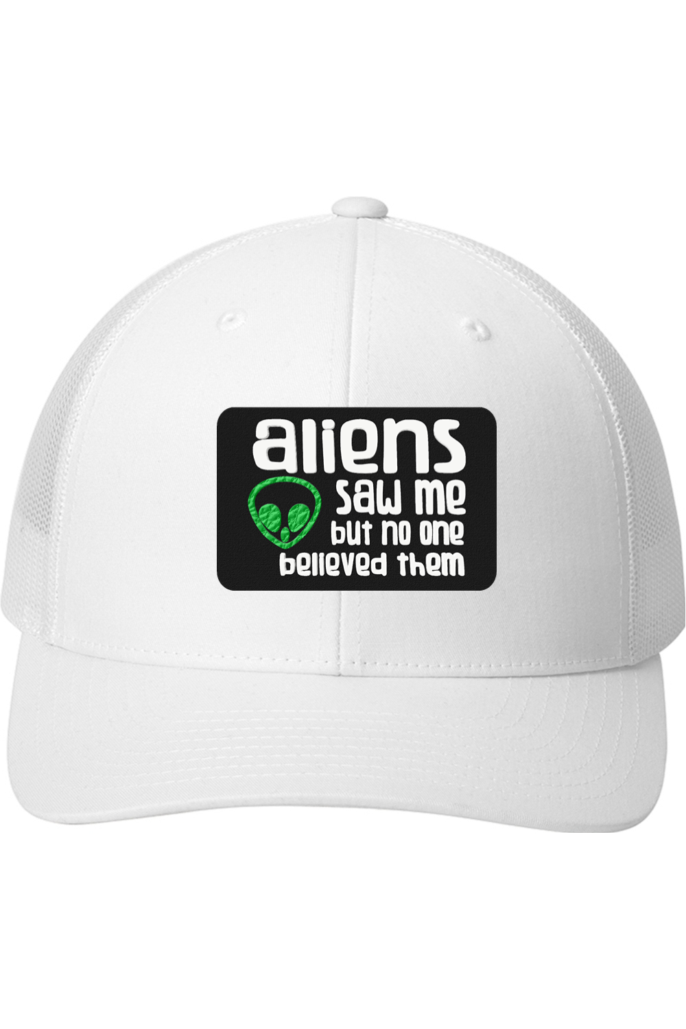 Aliens Saw Me - 3D Patch Trucker Hat