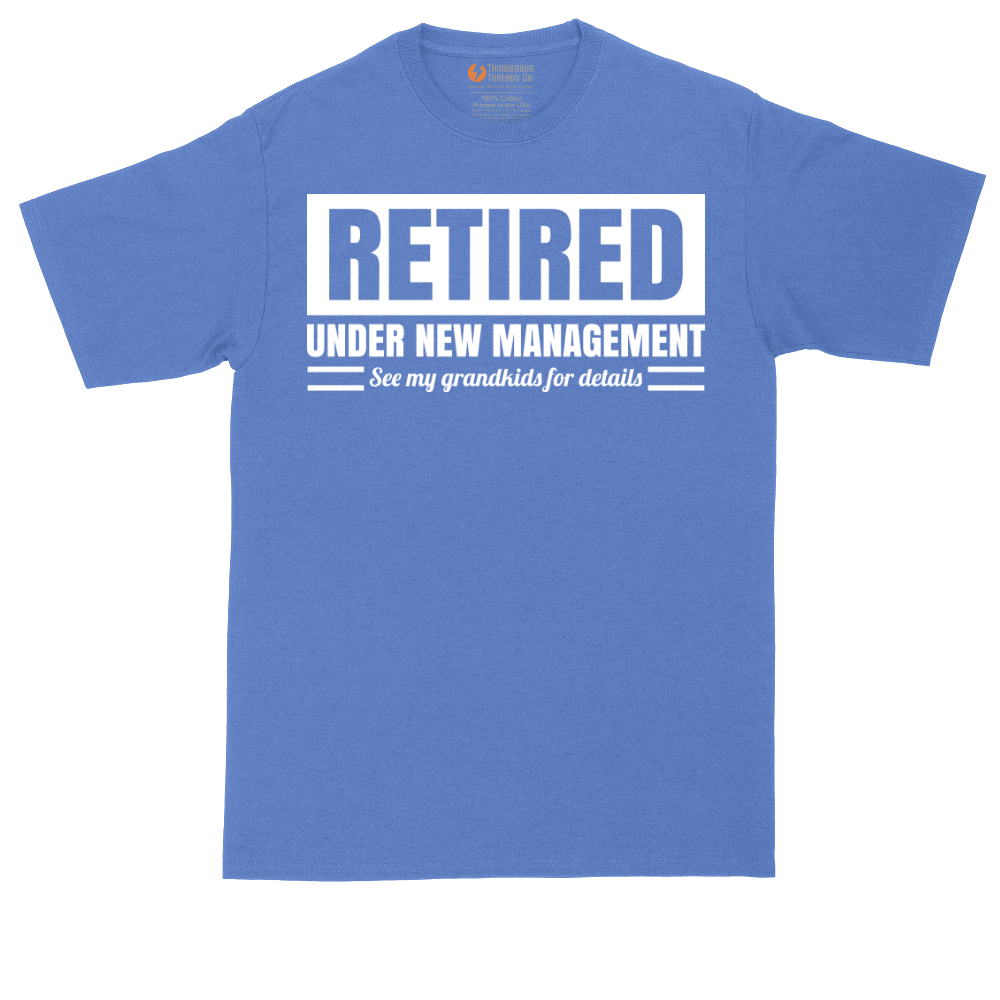 Retired Under New Management See My Grandkids for Details | Mens Tall T-Shirt
