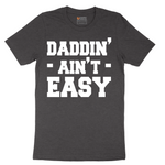 Daddin Ain't Easy - Mens T-Shirt - Sizes S - 6XL