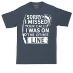 Sorry I Missed Your Call I Was on the Other Line | Mens Tall T-Shirt