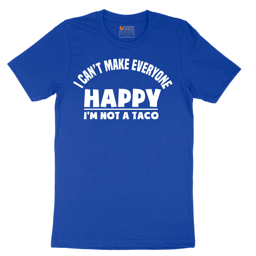 I Can't Make Everyone Happy I'm Not a Taco - Mens T-Shirt - Sizes S - 6XL