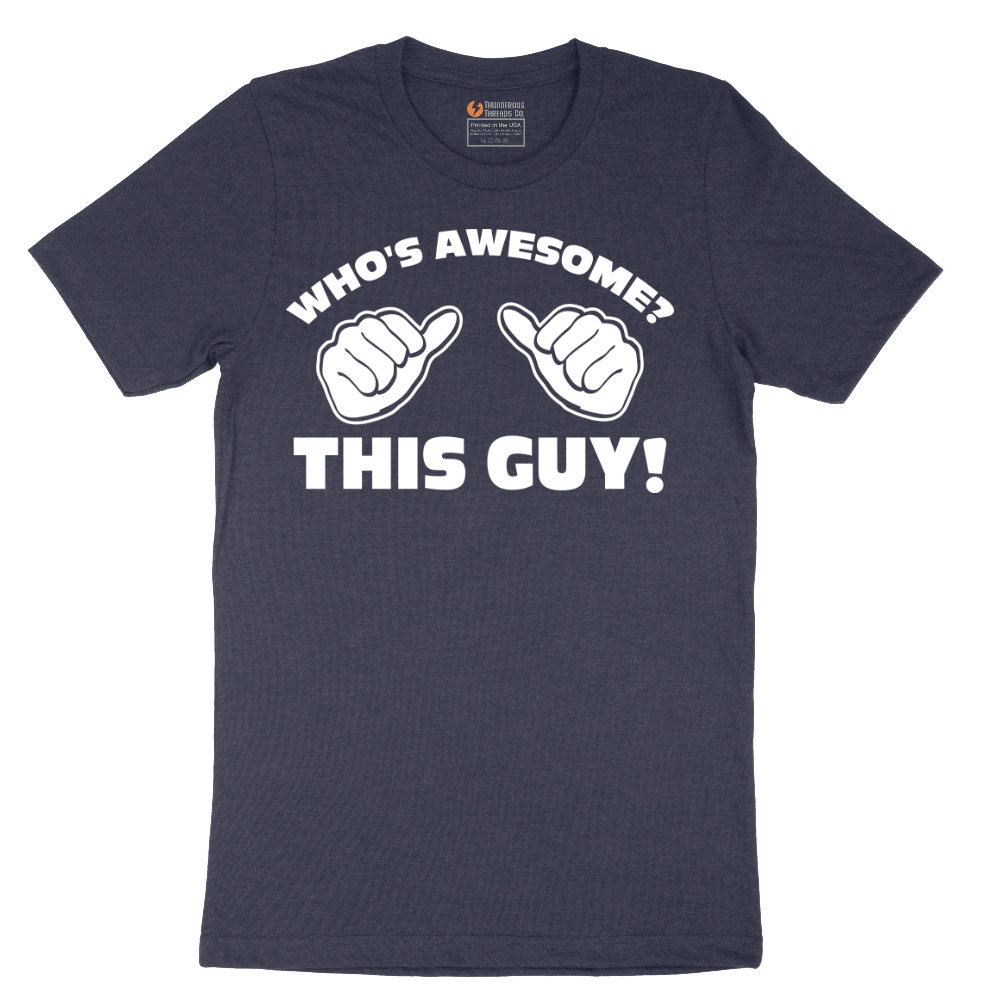 Whos Awesome - This Guy - Mens T-Shirt - Sizes S - 6XL