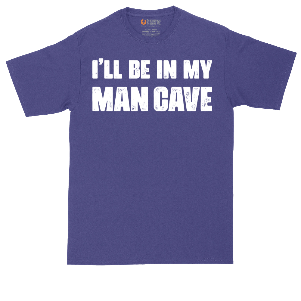 I'll Be in My Man Cave | Mens Tall T-Shirt