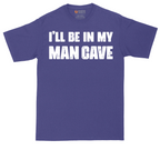 I'll Be in My Man Cave | Mens Tall T-Shirt