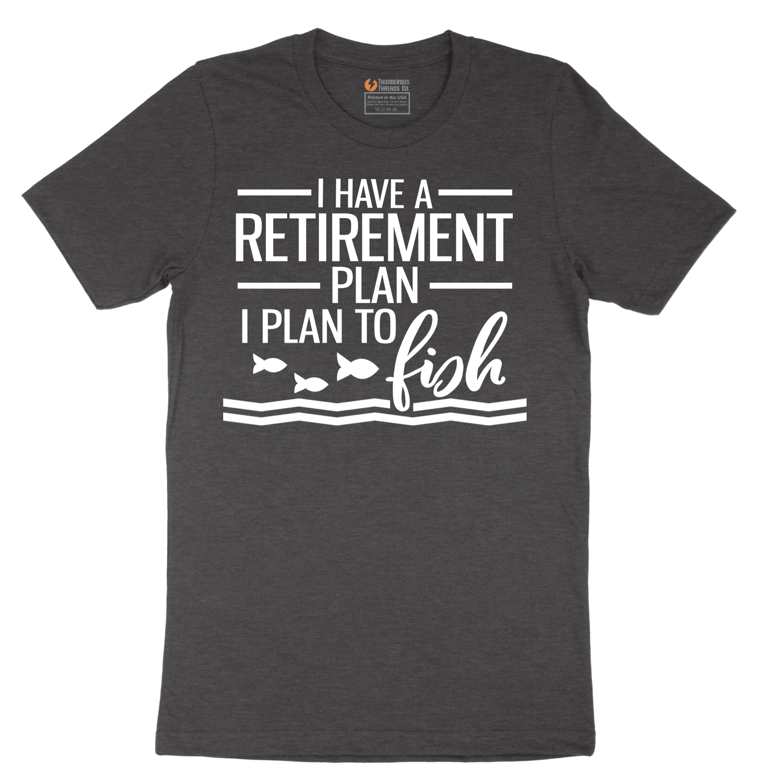 I Have a Retirement Plan - I Plan to Fish - Mens T-Shirt - Sizes S - 6XL