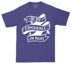 In My Experience I'm Right | Mens Tall T-Shirt