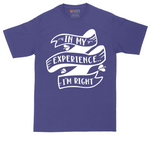 In My Experience I'm Right | Mens Tall T-Shirt