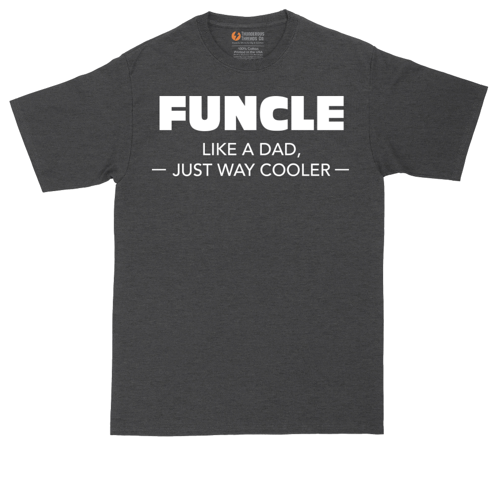 Funcle Like a Dad Just Way Cooler | Mens Tall T-Shirt
