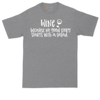 Wine Because No Good Story Begins with a Salad | Mens Tall T-Shirt