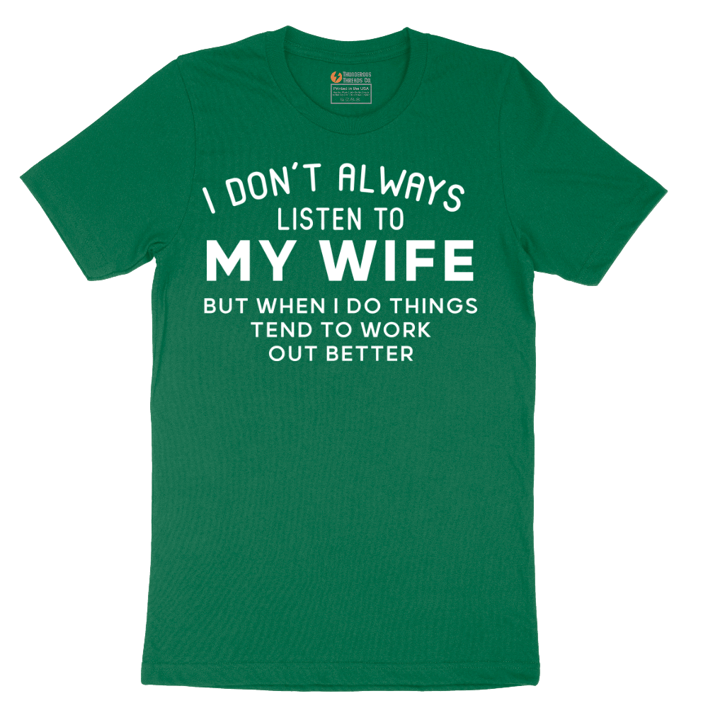 I Dont Always Listen to My Wife - Mens T-Shirt - Sizes S - 6XL