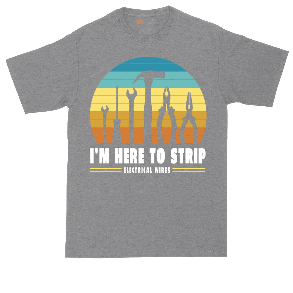 I'm Here to Strip Electrical Wires | Mens Tall T-Shirt