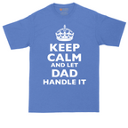 Keep Calm and Let Dad Handle It | Mens Tall T-Shirt