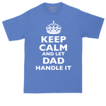 Keep Calm and Let Dad Handle It | Mens Tall T-Shirt