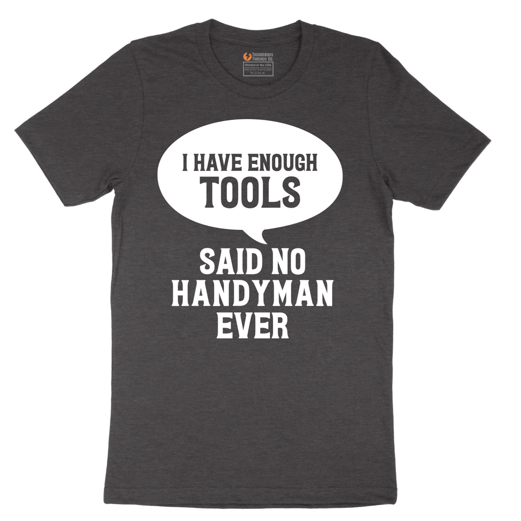 I Have Enough Tools - Mens T-Shirt - Sizes S - 6XL