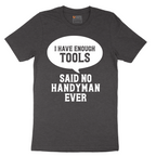 I Have Enough Tools - Mens T-Shirt - Sizes S - 6XL