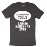 I Have Enough Tools - Mens T-Shirt - Sizes S - 6XL