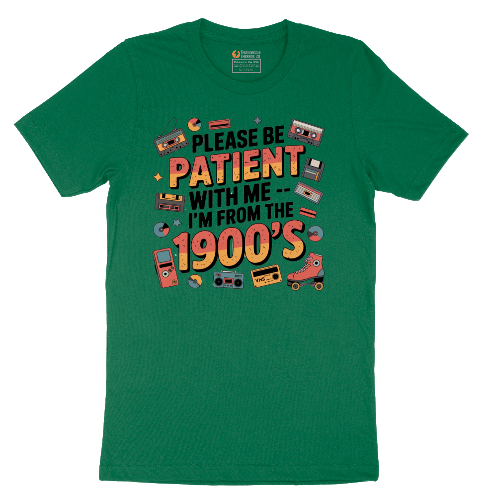Please Be Patient with Me I'm from the 1900s - Mens T-Shirt - Sizes S - 6XL