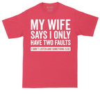 My Wife Says I Only Have Two Faults | Mens Tall T-Shirt