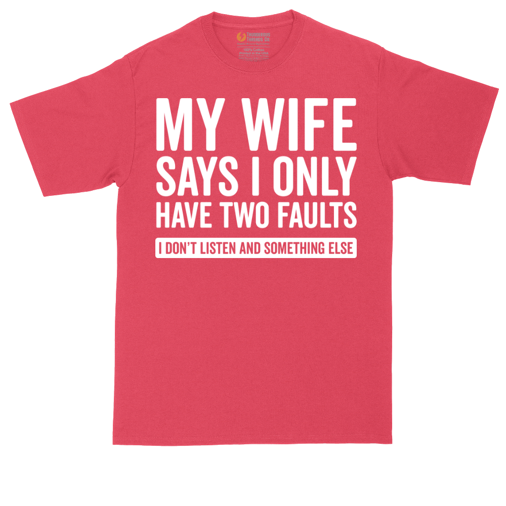 My Wife Says I Only Have Two Faults | Mens Tall T-Shirt