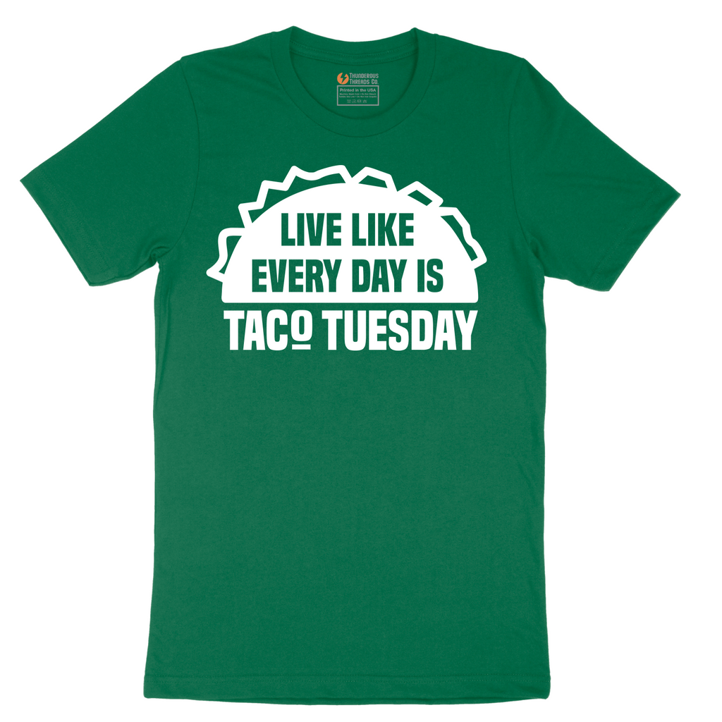 Live Like Every Day is Taco Tuesday - Mens T-Shirt - Sizes S - 6XL