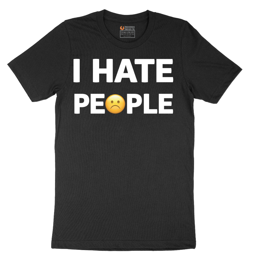 I Hate People - Mens T-Shirt - Sizes S - 6XL