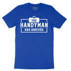 The Handyman Has Arrived - Mens T-Shirt - Sizes S - 6XL