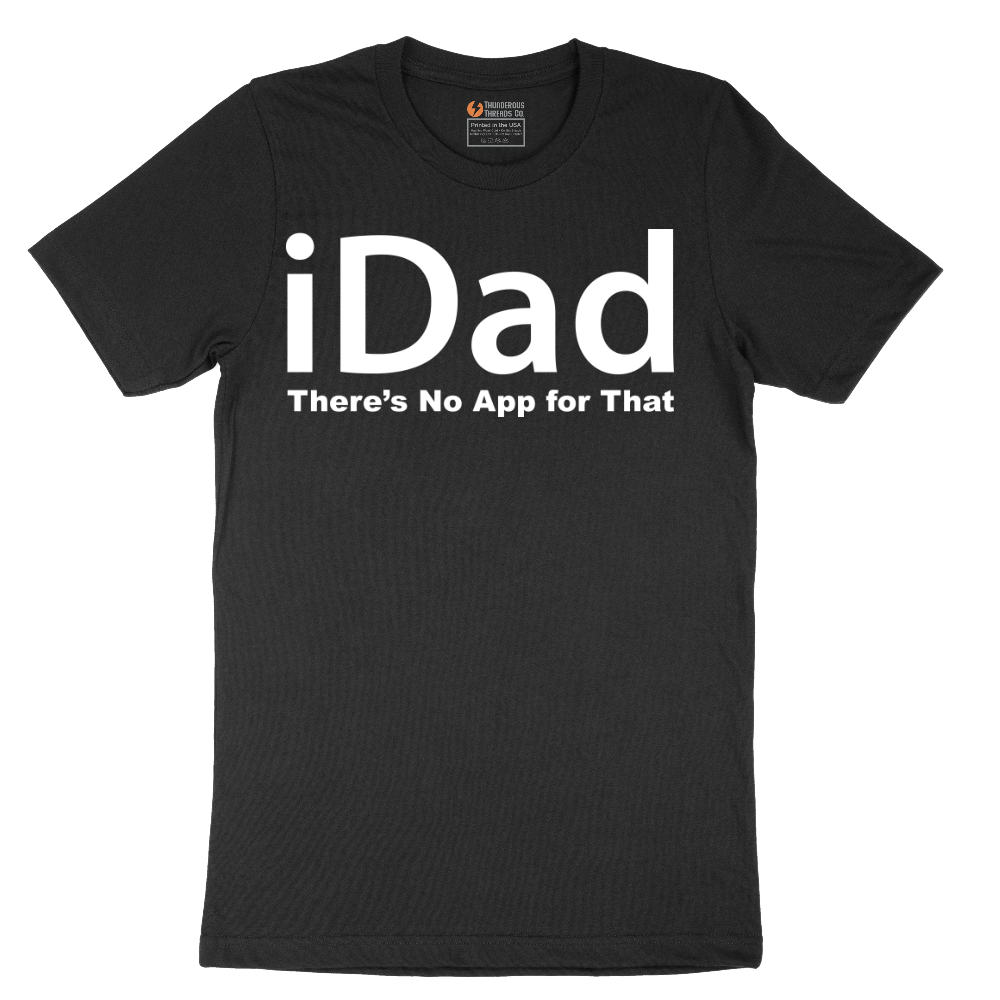 iDad Theres No App for That - Mens T-Shirt - Sizes S - 6XL