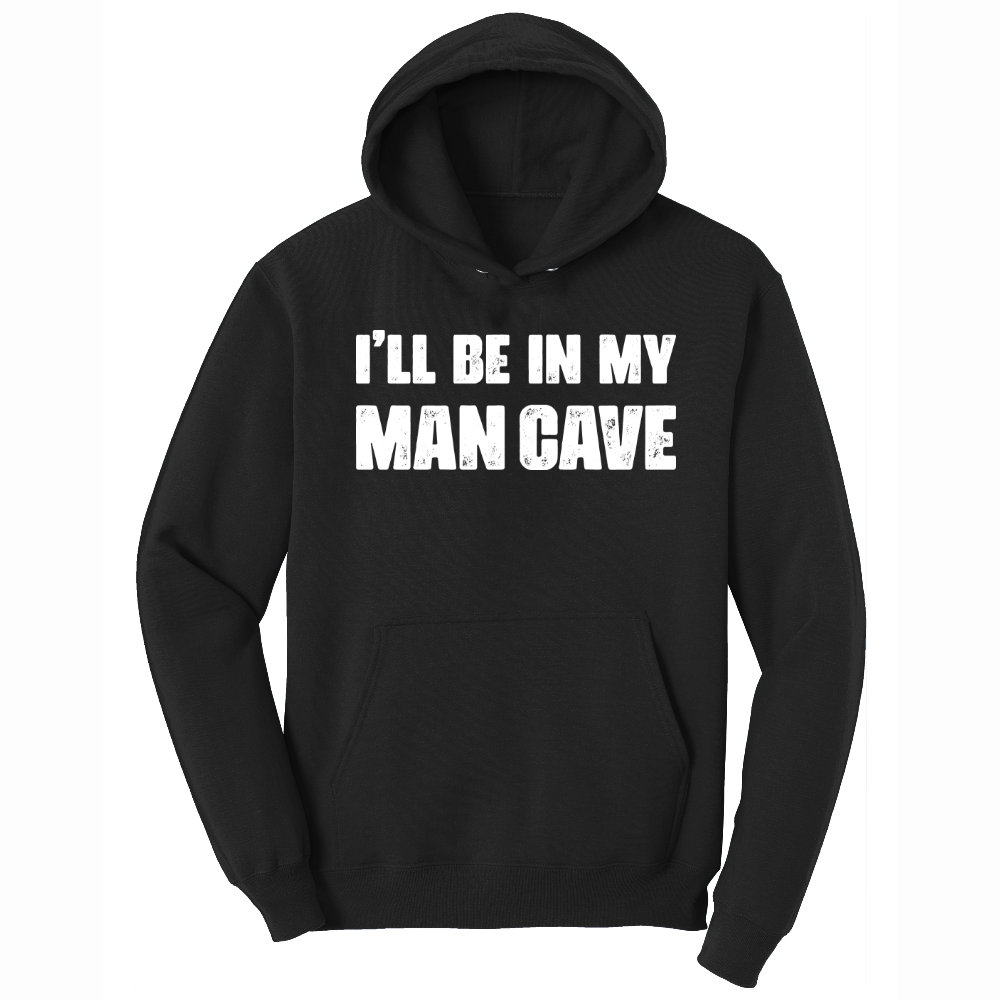 I'll Be in My Man Cave - Mens Big & Tall Hooded Sweatshirt - Sizes XLT - 4XLT