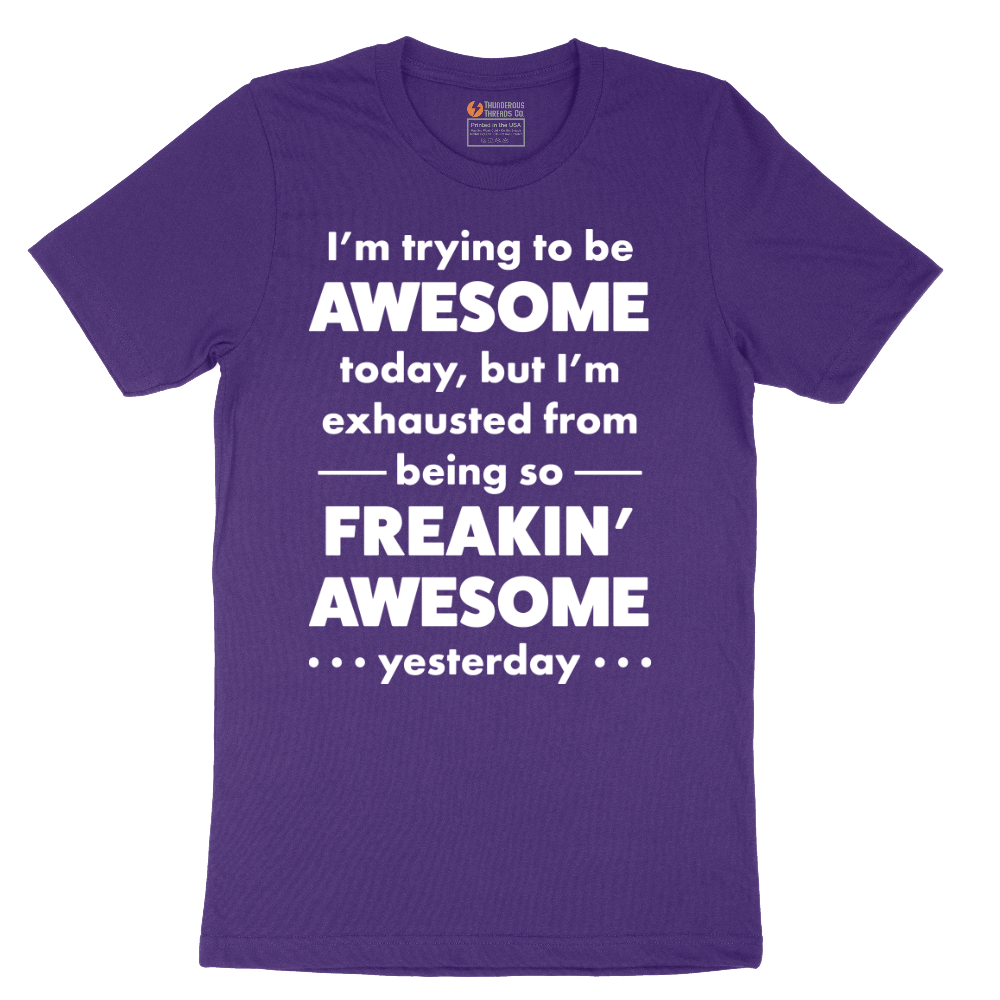I'm Trying to Be Awesome - Mens T-Shirt - Sizes S - 6XL