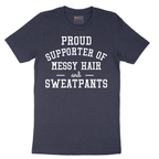 Proud Supporter of Messy Hair and Sweatpants - Mens T-Shirt - Sizes S - 6XL