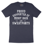 Proud Supporter of Messy Hair and Sweatpants - Mens T-Shirt - Sizes S - 6XL