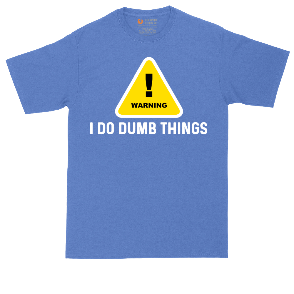 Warning I Do Dumb Things | Mens Tall T-Shirt