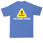 Warning I Do Dumb Things | Mens Tall T-Shirt