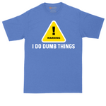 Warning I Do Dumb Things | Mens Tall T-Shirt