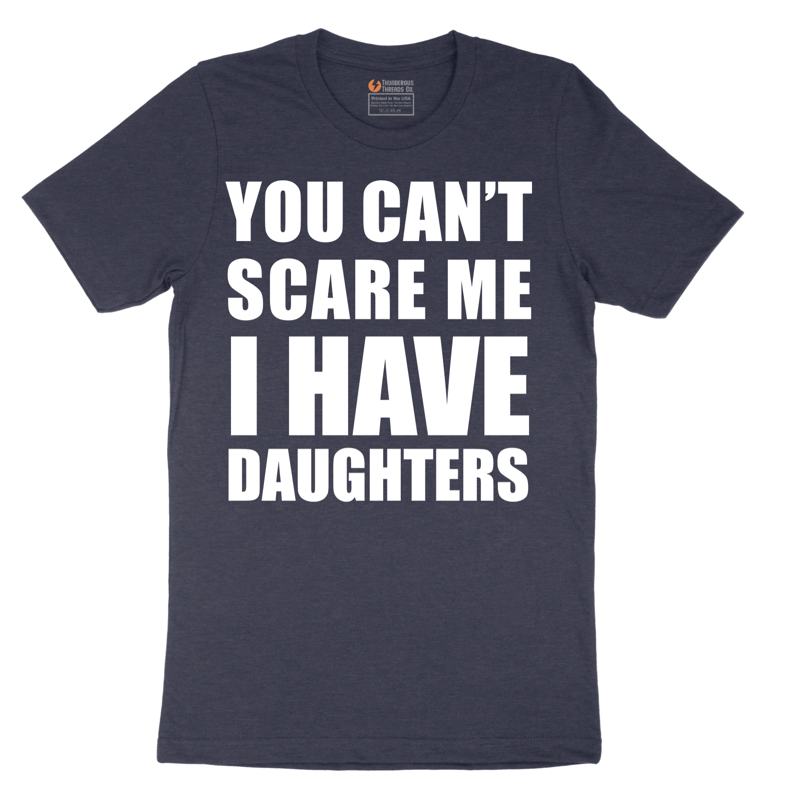 You Can't Scare Me I Have Daughters - Mens T-Shirt - Sizes S - 6XL